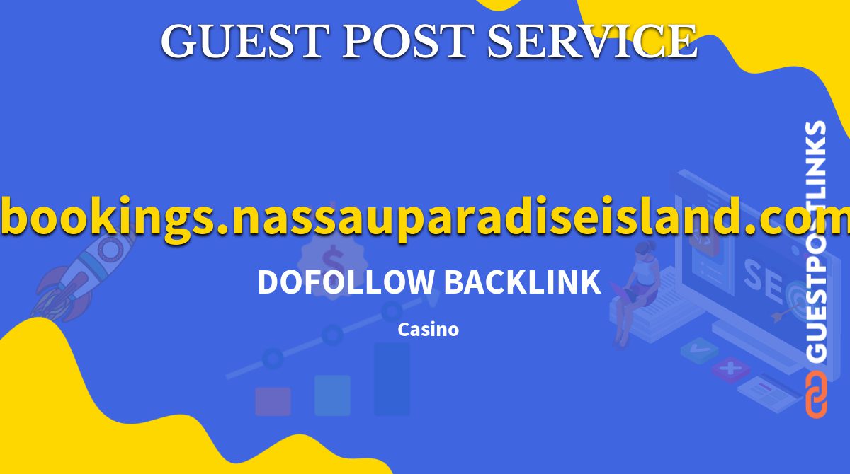 Buy Guest Post on bookings.nassauparadiseisland.com