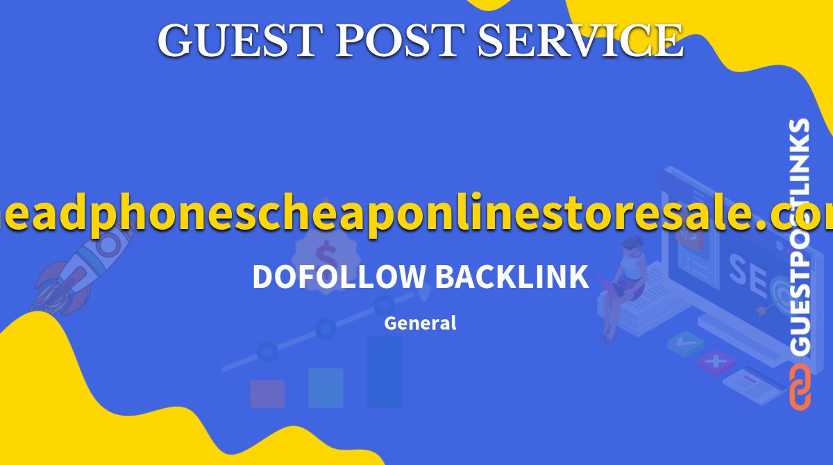 Buy Guest Post on headphonescheaponlinestoresale.com