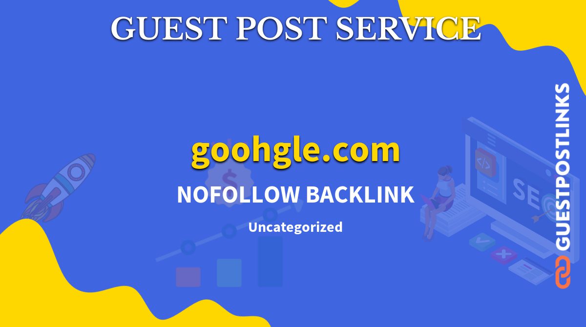 Buy Guest Post on goohgle.com