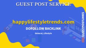 Buy Guest Post on happylifestyletrends.com