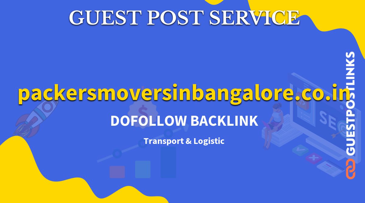 Buy Guest Post on packersmoversinbangalore.co.in