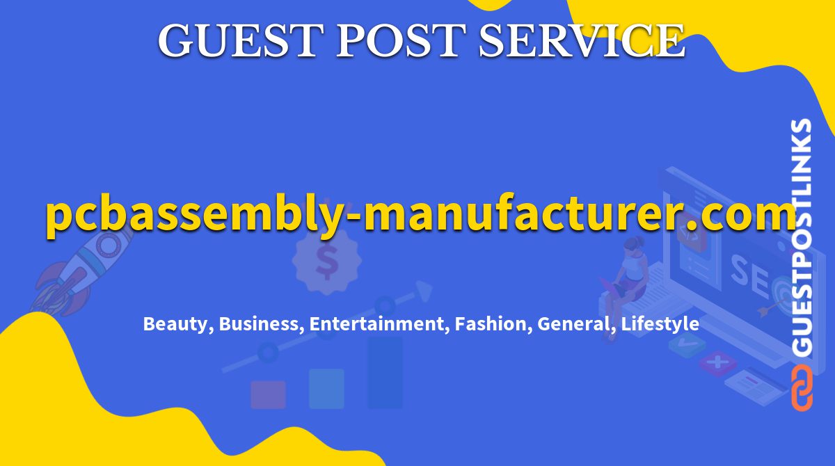 Buy Guest Post on pcbassembly-manufacturer.com