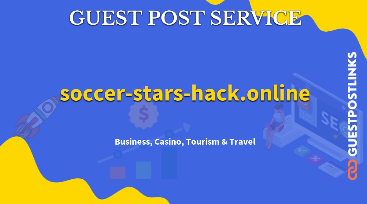 Buy Guest Post on soccer-stars-hack.online