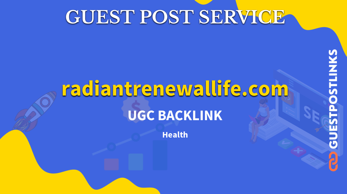Buy Guest Post on radiantrenewallife.com